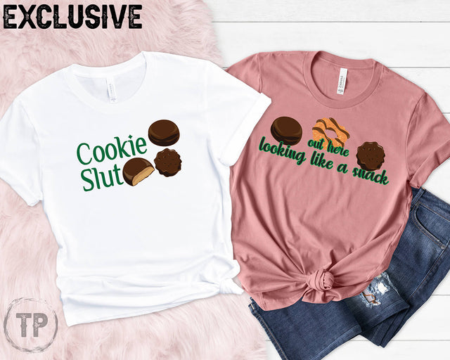 Cookie Slut - Out Here Looking Like a Snack Girl Scout Cookies
