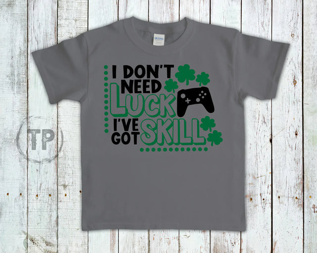 Don't Need Luck I've Got Skill