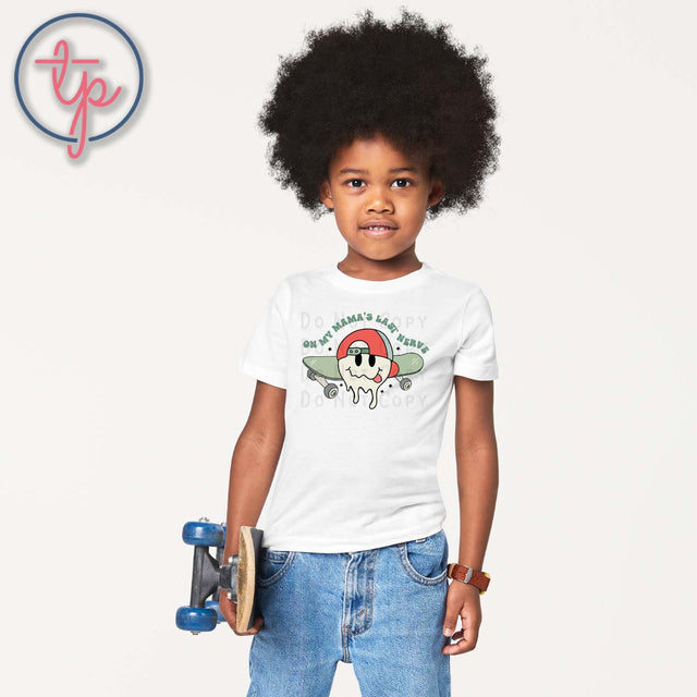 On My Mama's Last Nerve Drip Face Skateboard