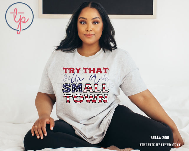 Try that in a Small Town RWB American Flag