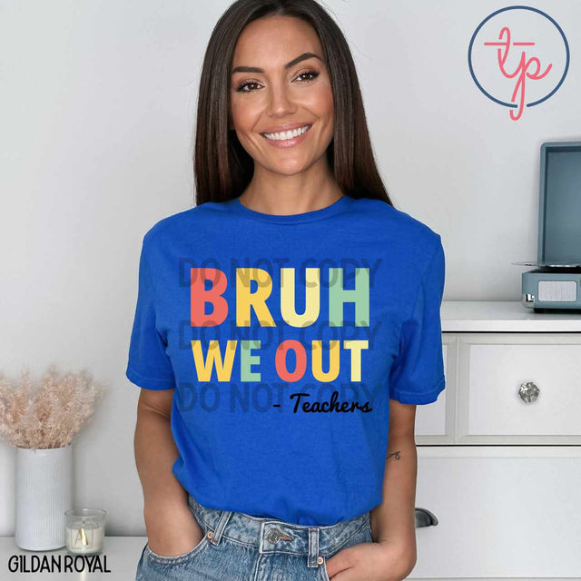 Bruh We Out Teachers