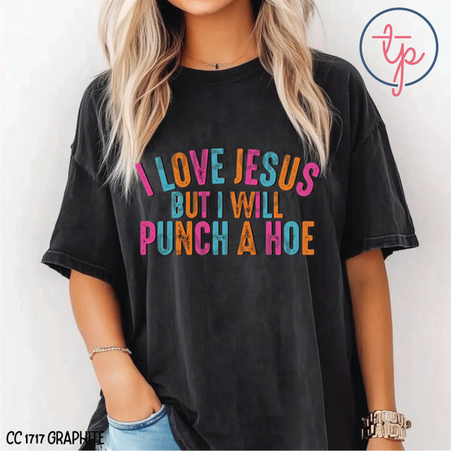 I Love Jesus But Will Punch a Hoe