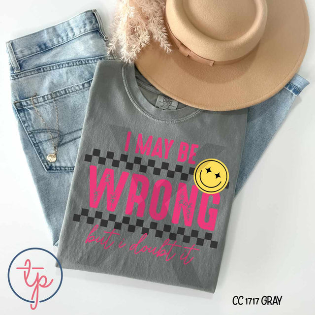 I May Be Wrong Doubt It