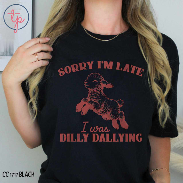 Sorry I'm Late, I Was Dilly Dallying