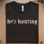 He's Hunting