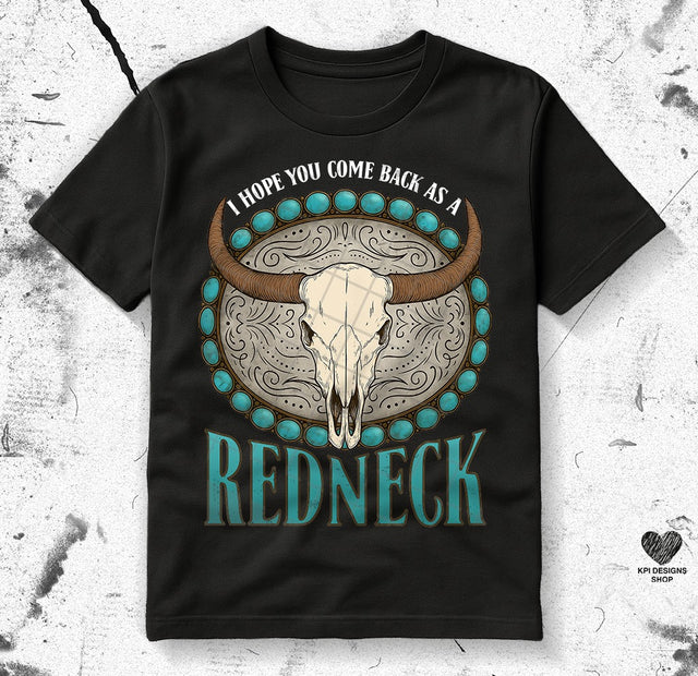 I Hope I Come Back a Redneck Black or White