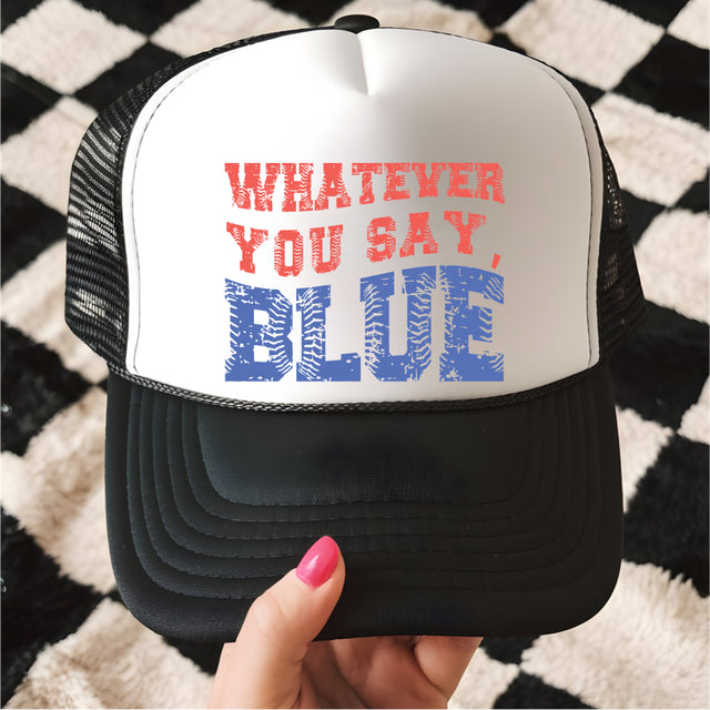 Whatever You Say Blue Hat